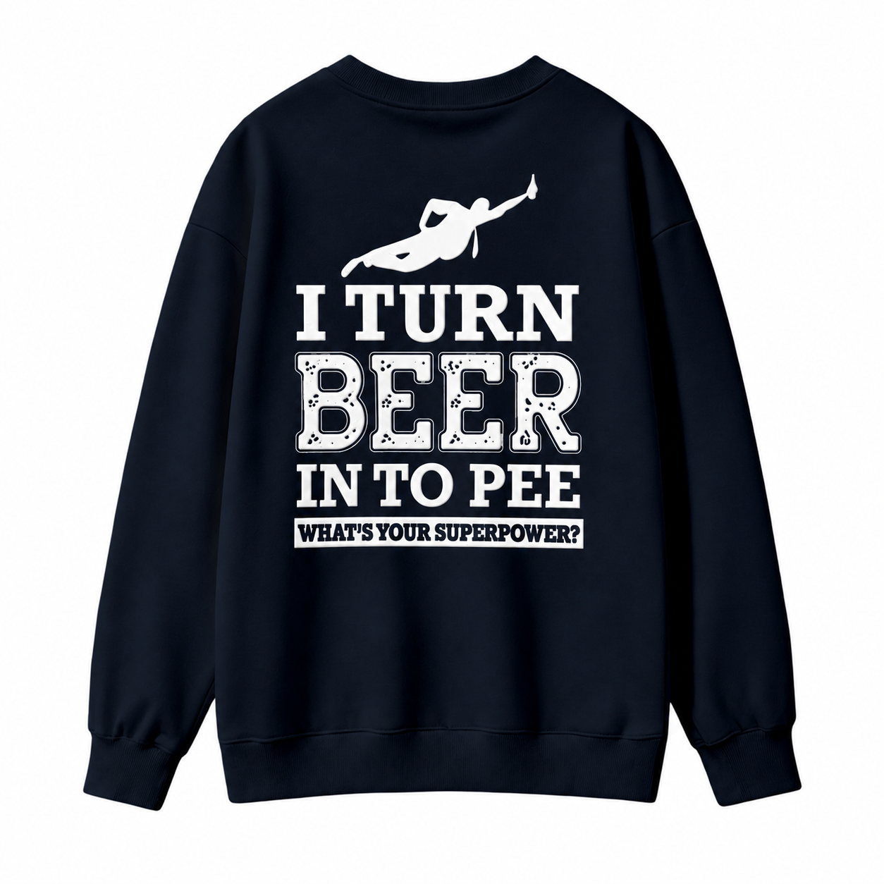 I Turn Beer Into Pee Funny Drinking Humor Graphic  Sweatshirt
