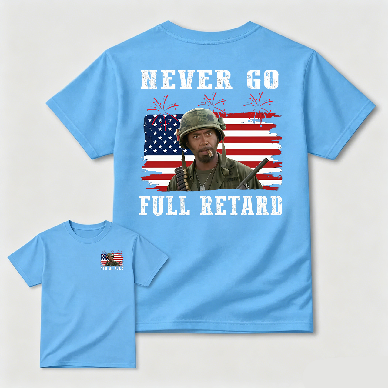 Never Go Full Retard 4th of July Shirt