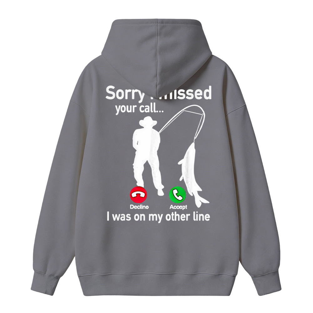 "Sorry I Missed Your Call, I Was On My Other Line"Funny Fishing  Hoodie