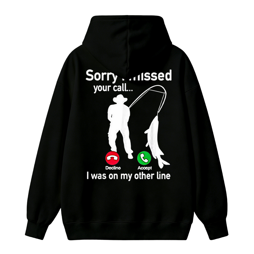 "Sorry I Missed Your Call, I Was On My Other Line"Funny Fishing  Hoodie