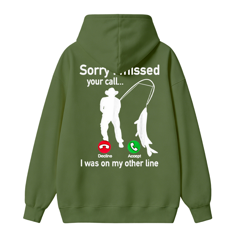 "Sorry I Missed Your Call, I Was On My Other Line"Funny Fishing  Hoodie