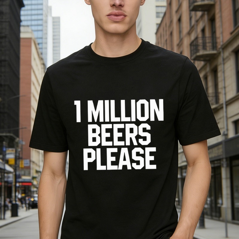 One Million Beers Please Funny Quote Graphic T-shirt