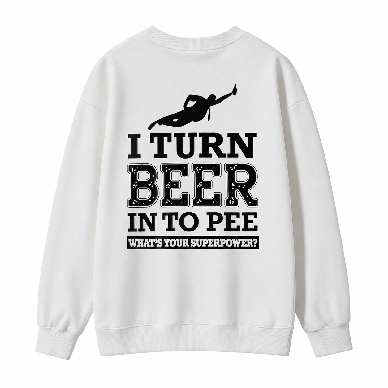 I Turn Beer Into Pee Funny Drinking Humor Graphic  Sweatshirt