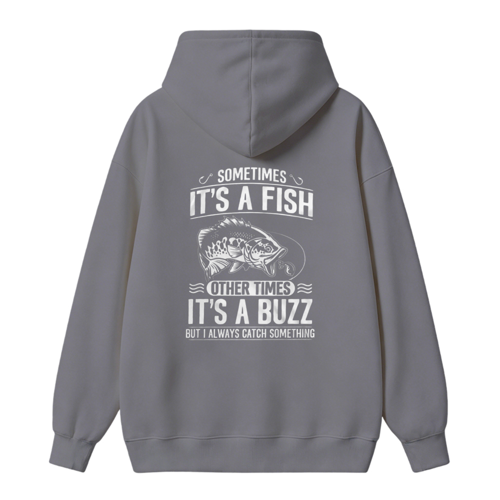 Sometimes Its A Fish Other Times Its A Buzz But I Always Catch Something Fishing Humor Unisex Classic Hoodie