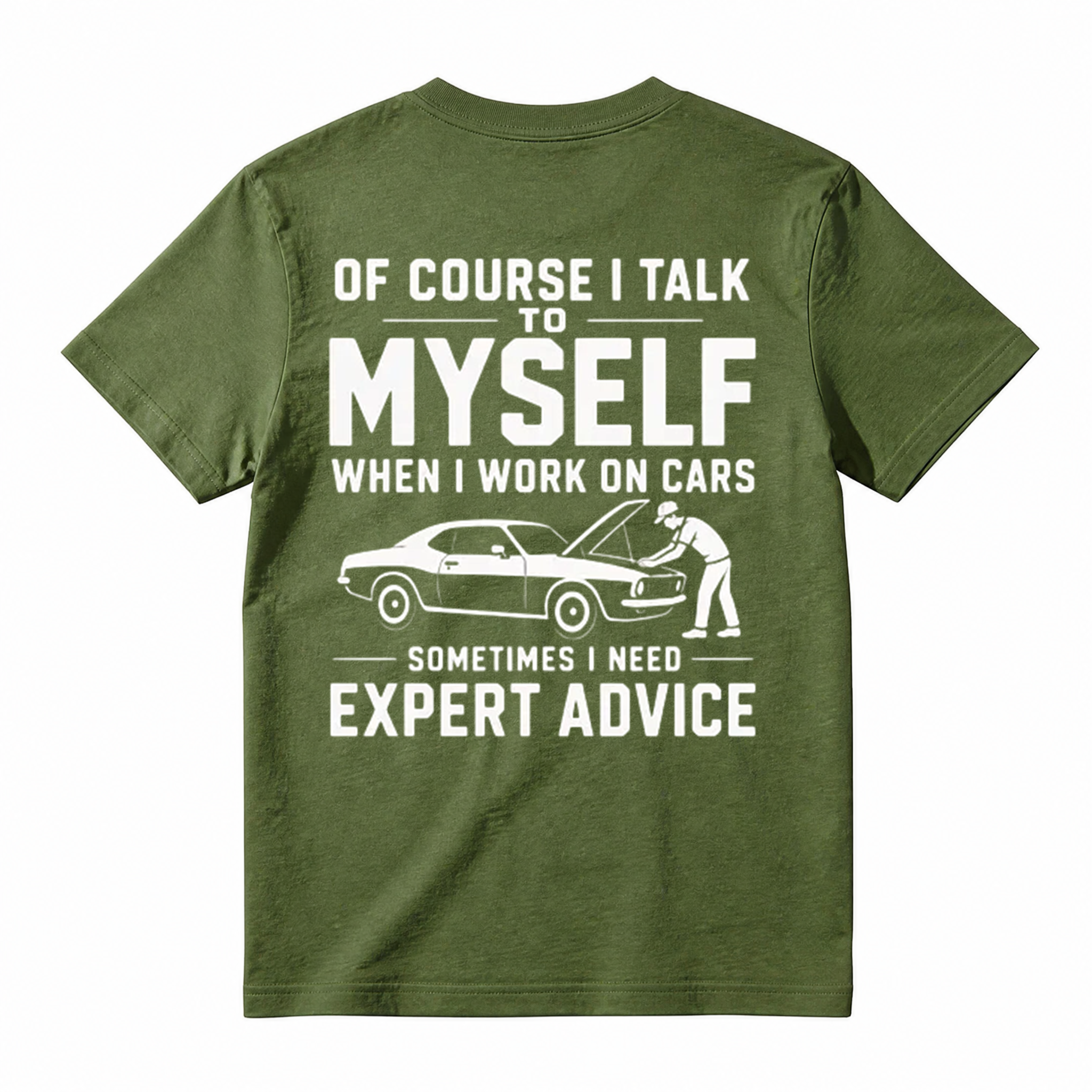 "Of Course I Talk To Myself When I Work On Cars Sometimes I Need Expert Advice" Funny T-Shirt