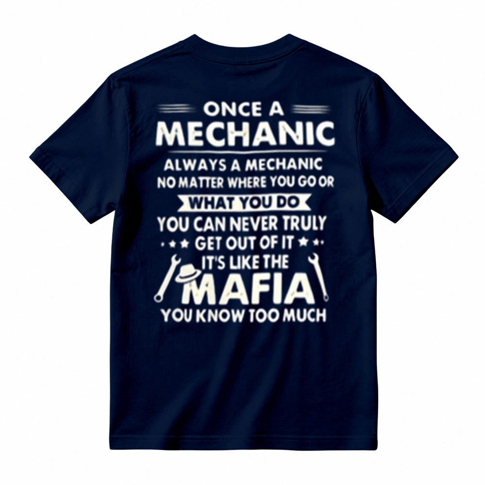 Funny Mechanic Mafia Shirt - "Once a Mechanic Always a Mechanic" Humor T-Shirt
