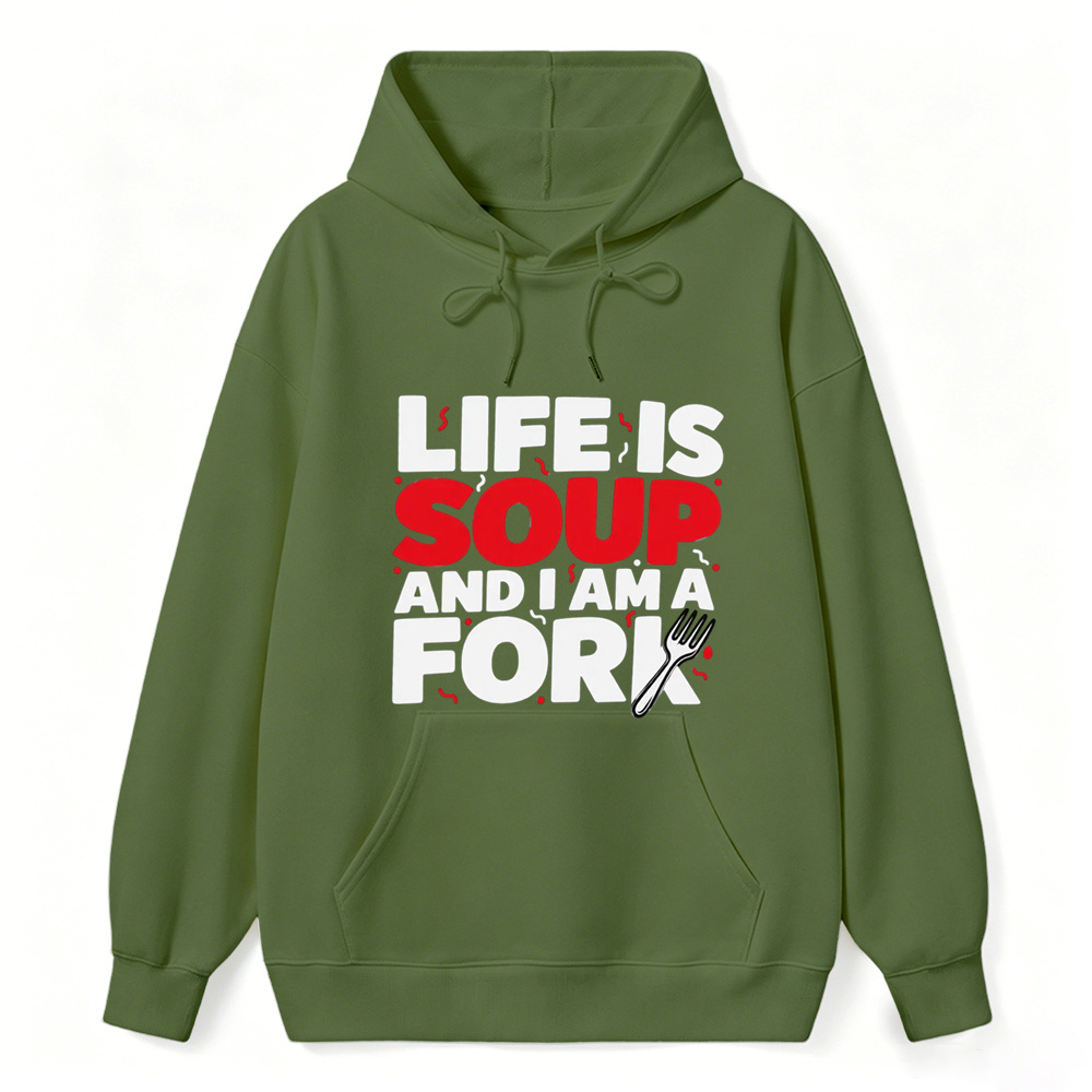 “Life is Soup and I Am a Fork" Funny Graphic  Washed Hoodie