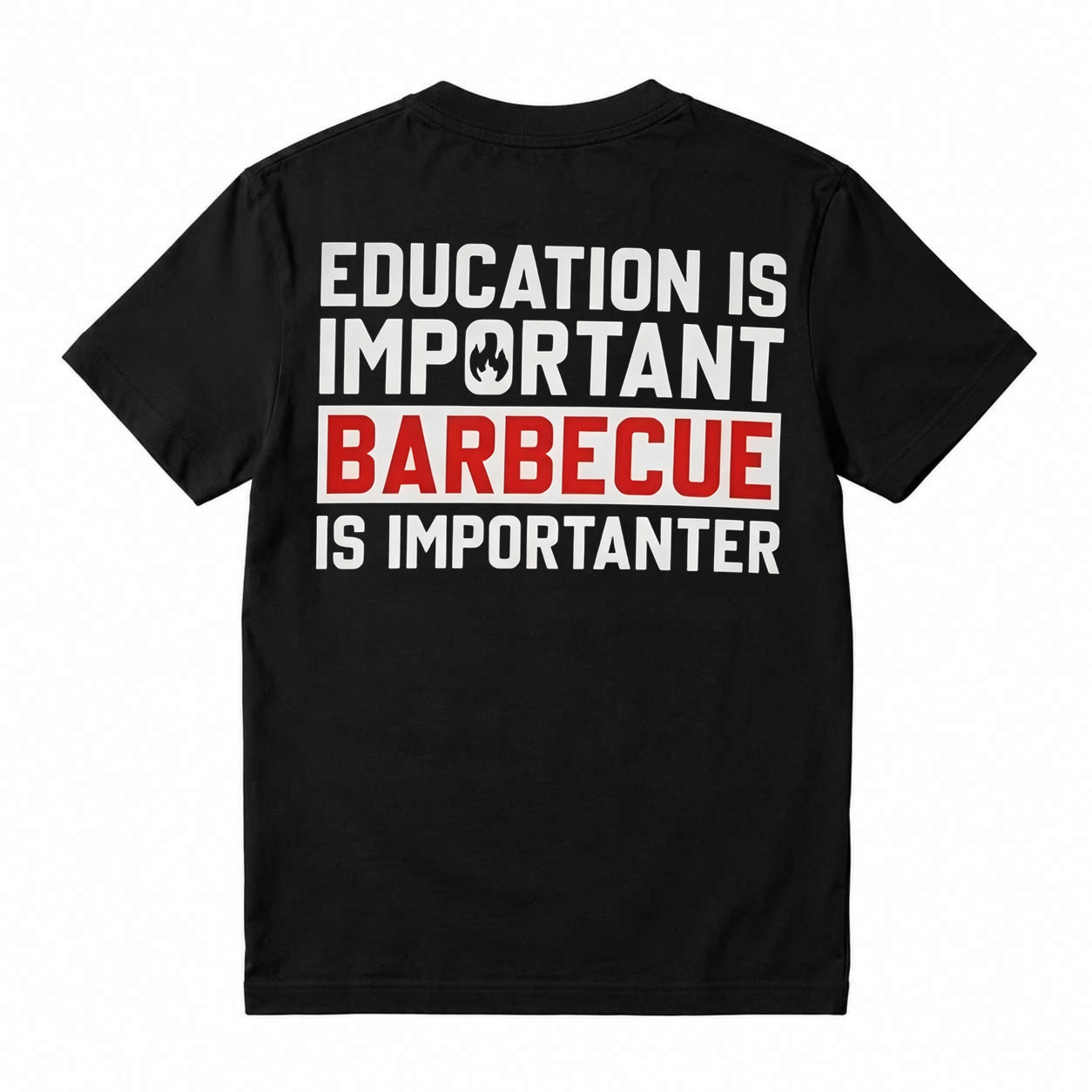 Education Is Important, Barbecue Is Importanter Funny BBQ T-Shirt