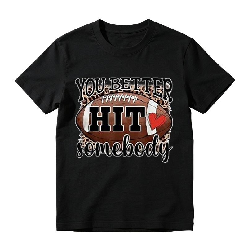 You Better Hit Somebody Football T-Shirt