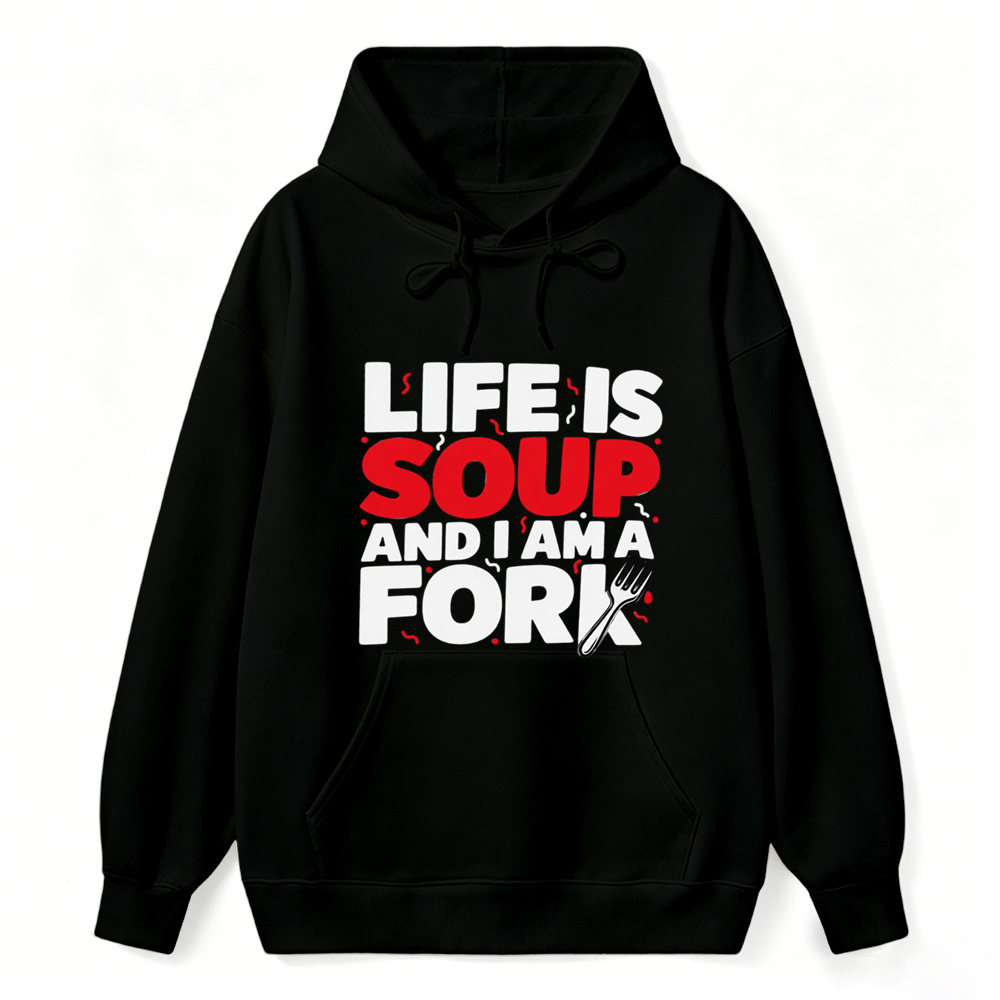 “Life is Soup and I Am a Fork" Funny Graphic  Washed Hoodie