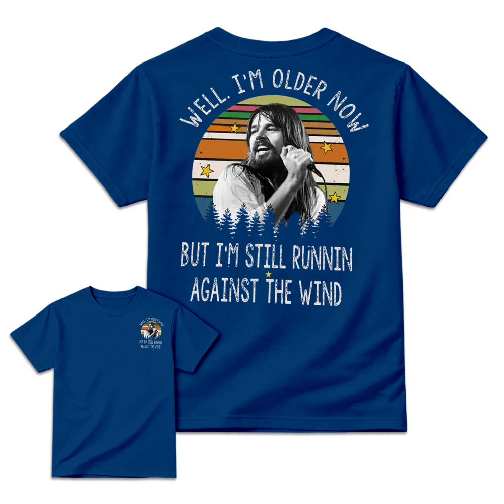 Well I'm Older Now But I'm Still Runnin Against The Wind Vintage Rock Quote T-shirt