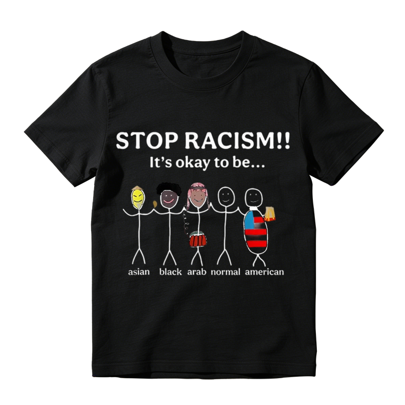 Stop Racism It's Okay to Be Asian Black Arab Normal American Funny Graphic T-Shirt