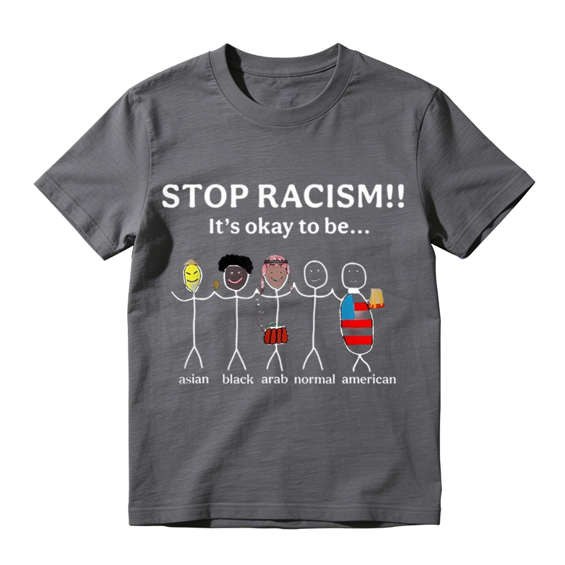 Stop Racism It's Okay to Be Asian Black Arab Normal American Funny Graphic T-Shirt