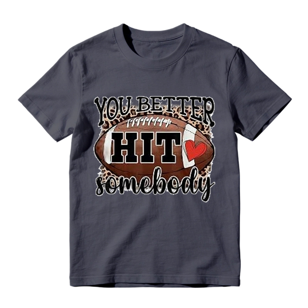 You Better Hit Somebody Football T-Shirt