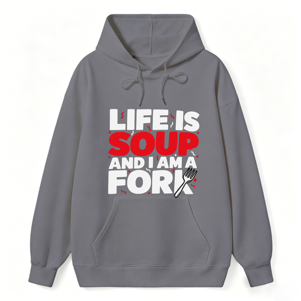 “Life is Soup and I Am a Fork" Funny Graphic  Washed Hoodie