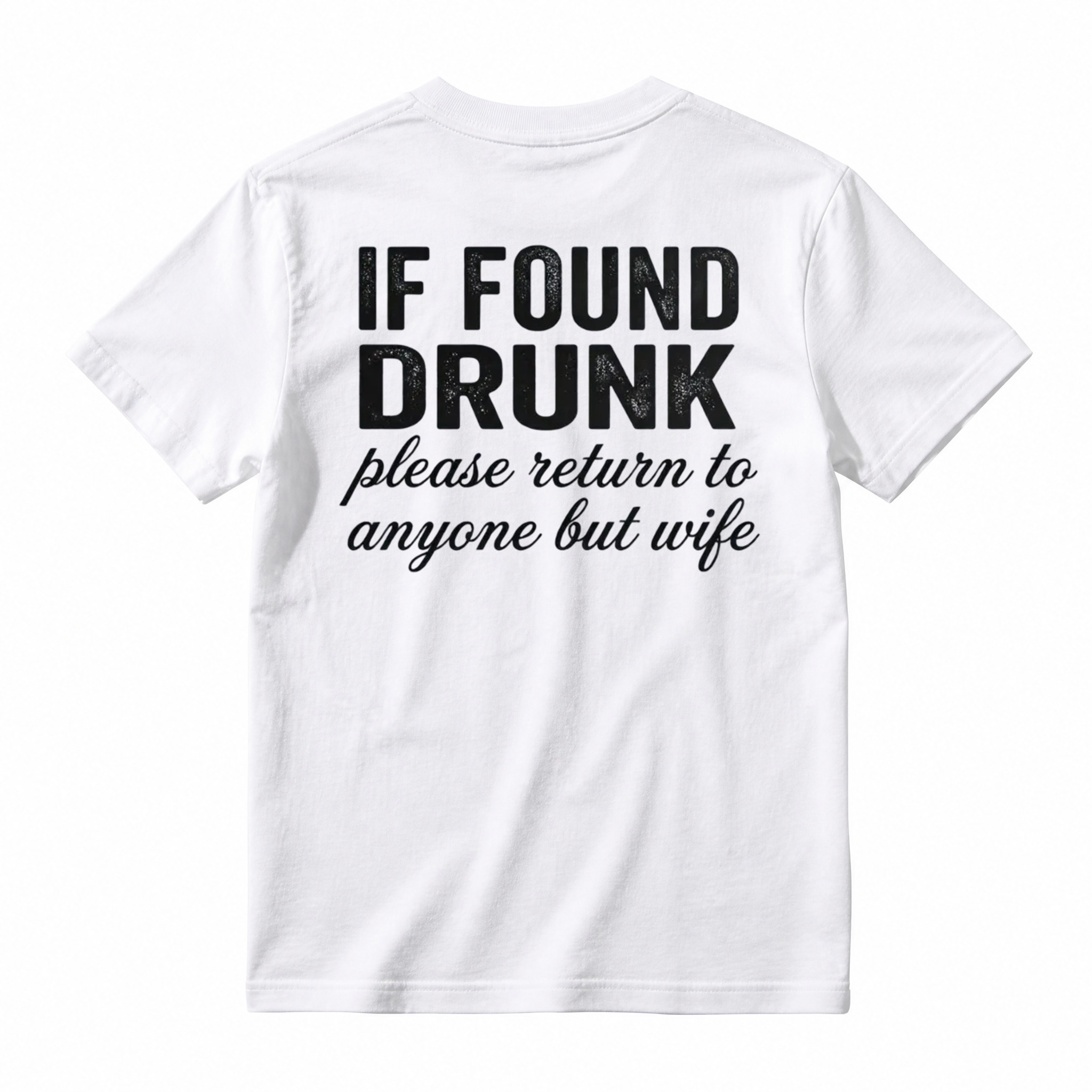 "If Found Drunk Please Return to Anyone But Wife" Funny T-Shirt