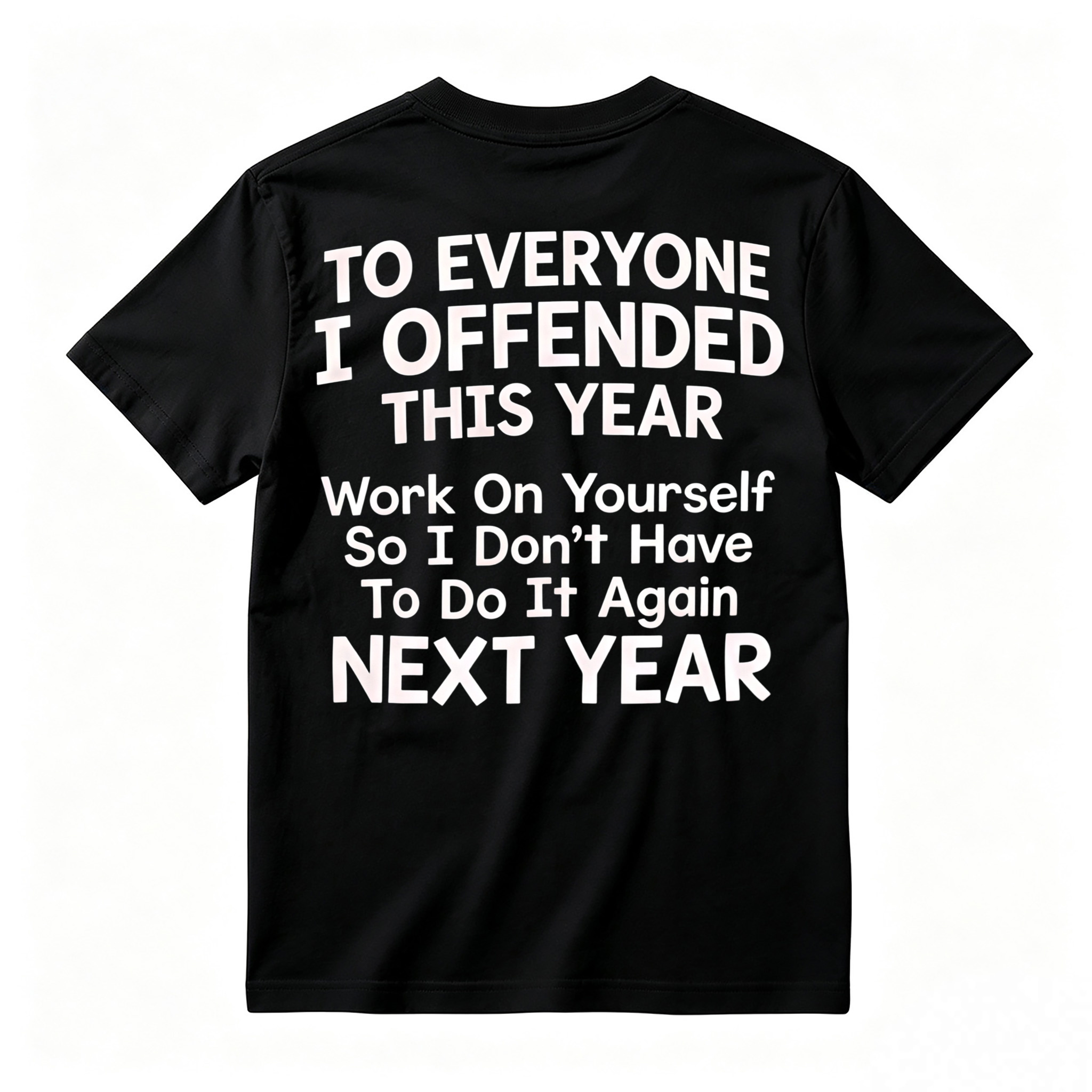 To Everyone I Offended This Year Work On Yourself Graphic Tee
