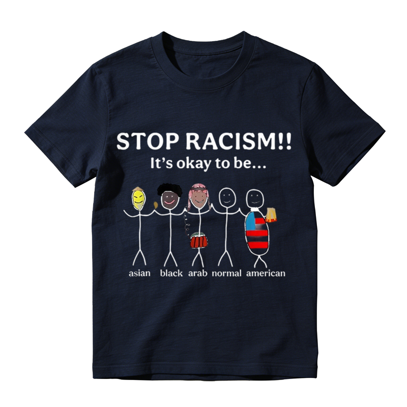Stop Racism It's Okay to Be Asian Black Arab Normal American Funny Graphic T-Shirt