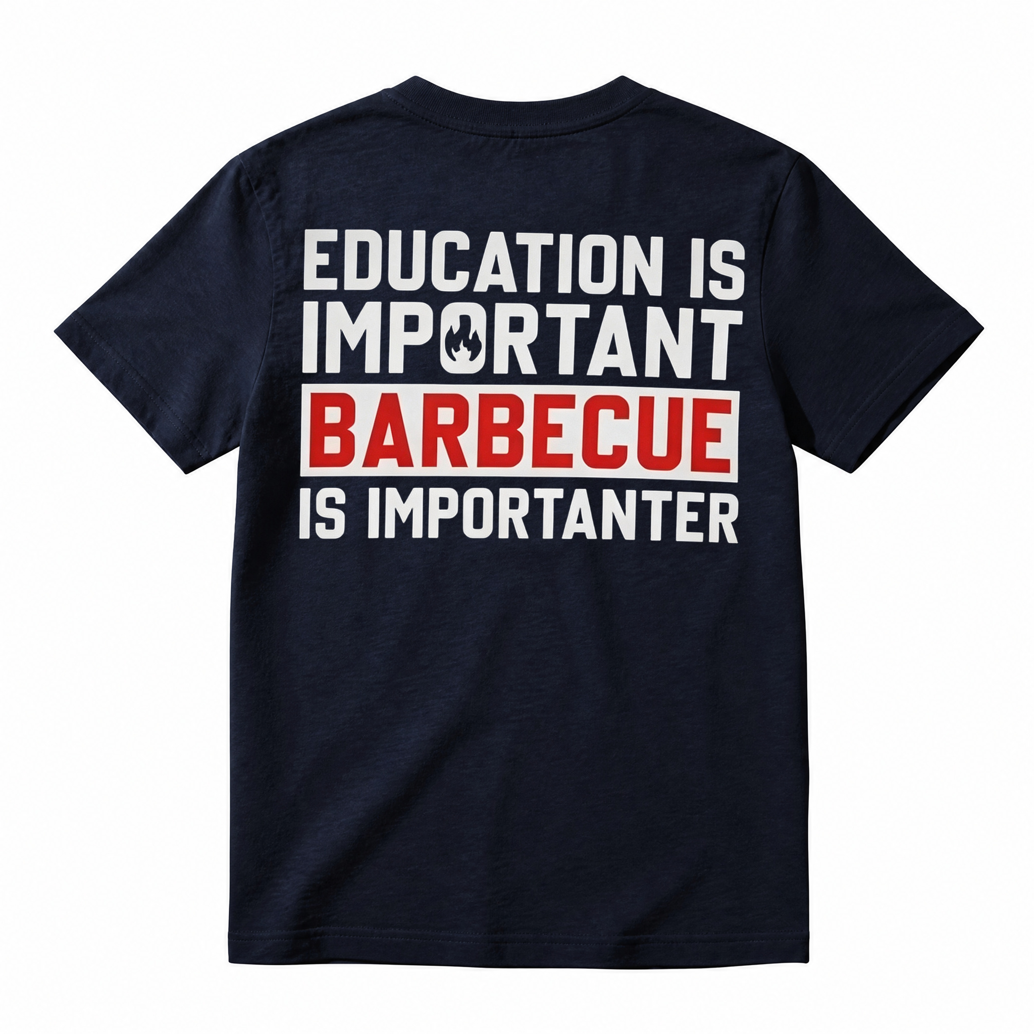 Education Is Important, Barbecue Is Importanter Funny BBQ T-Shirt
