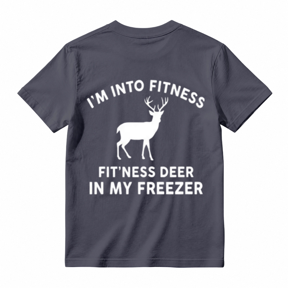I'm Into FitnessFit'ness Deer in My Freezer T-Shirt