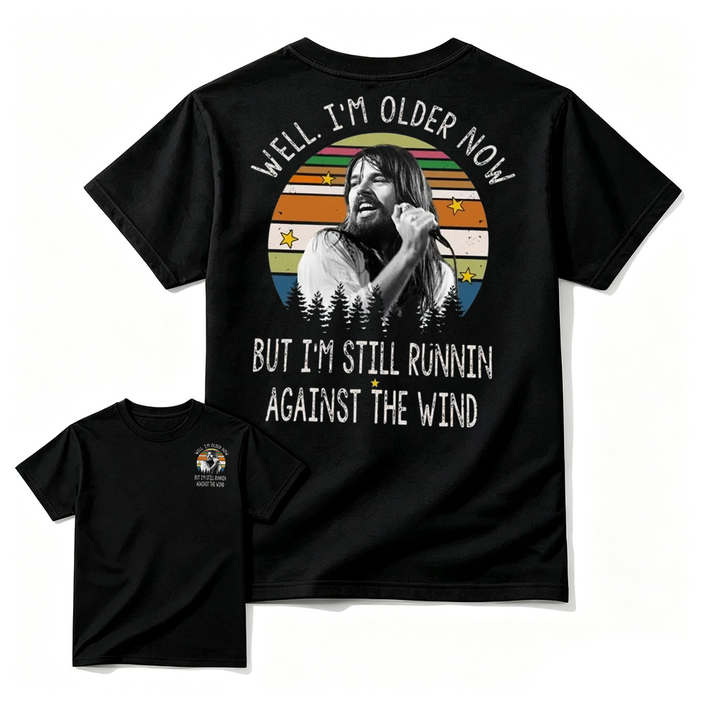 Well I'm Older Now But I'm Still Runnin Against The Wind Vintage Rock Quote T-shirt