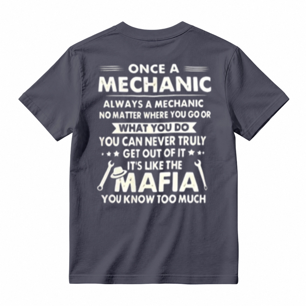 Funny Mechanic Mafia Shirt - "Once a Mechanic Always a Mechanic" Humor T-Shirt