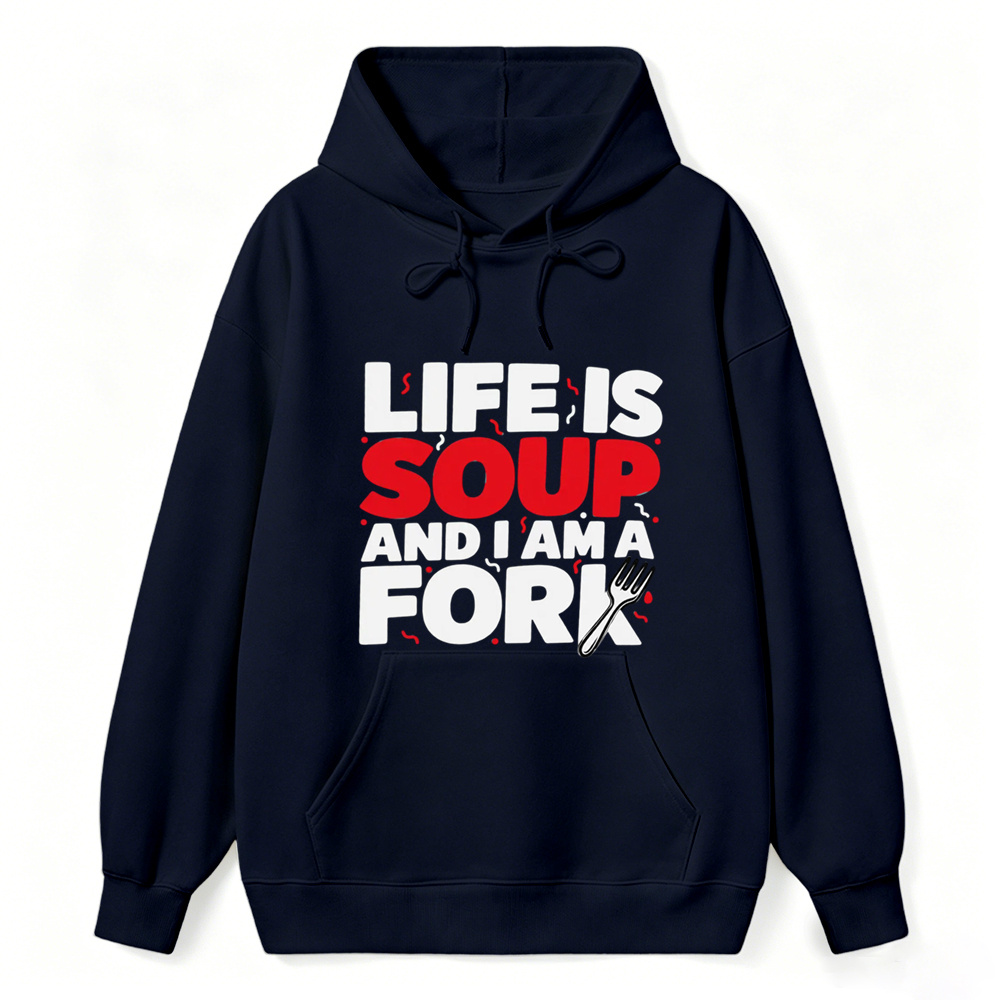 “Life is Soup and I Am a Fork" Funny Graphic  Washed Hoodie