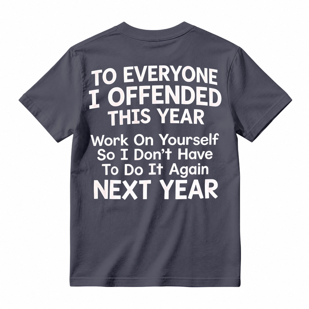 To Everyone I Offended This Year Work On Yourself Graphic Tee