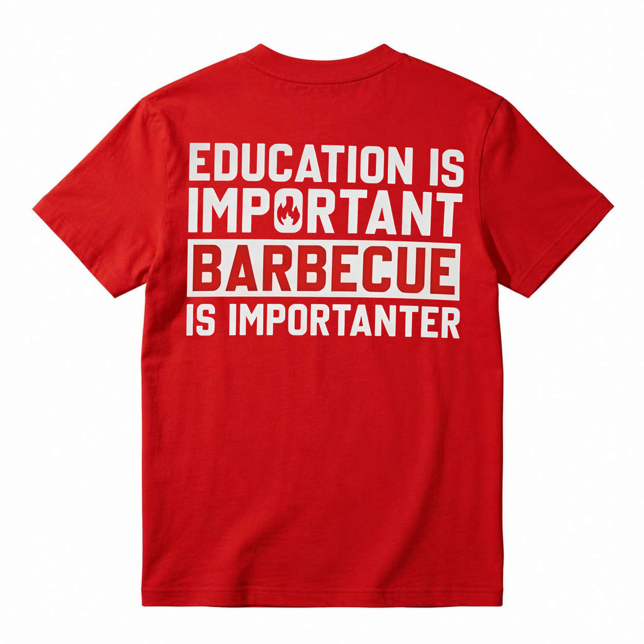 Education Is Important, Barbecue Is Importanter Funny BBQ T-Shirt