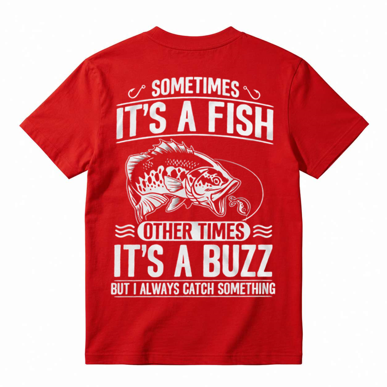 Sometimes Its A Fish Other Times Its A Buzz Funny Fishing Men Graphic T-Shirt
