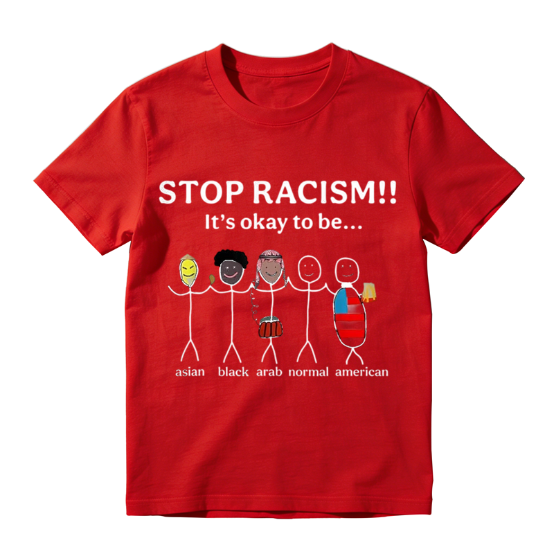 Stop Racism It's Okay to Be Asian Black Arab Normal American Funny Graphic T-Shirt