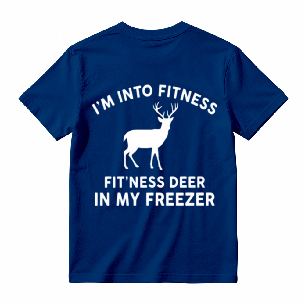 I'm Into FitnessFit'ness Deer in My Freezer T-Shirt