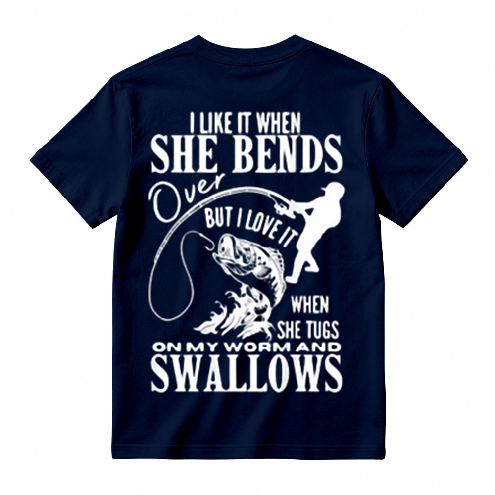 I Like It When She Bends Over Fish Funny Fishing T-Shirt