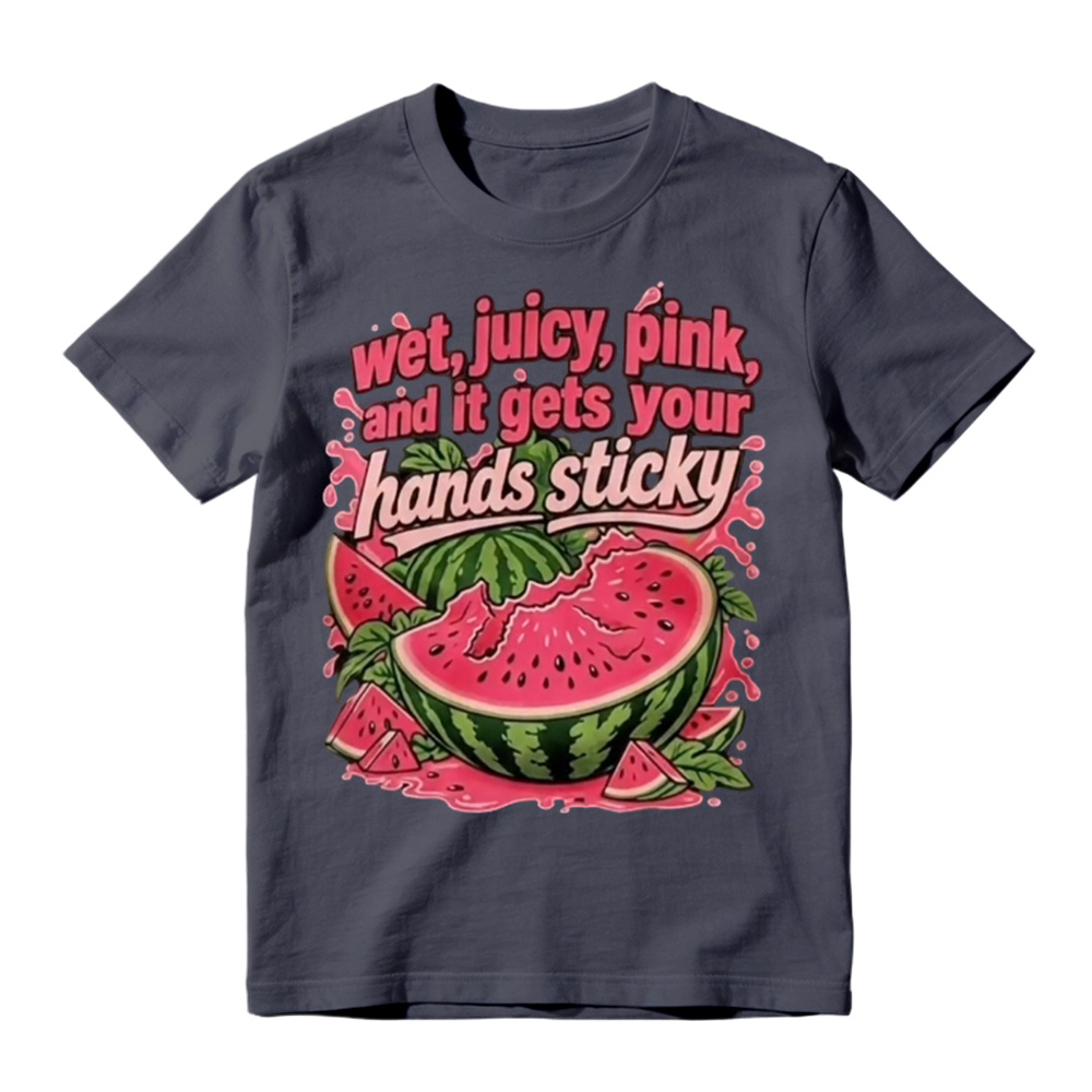 “Wet, Juicy, Pink, and It Gets Your Hands Sticky” Watermelon T-Shirt