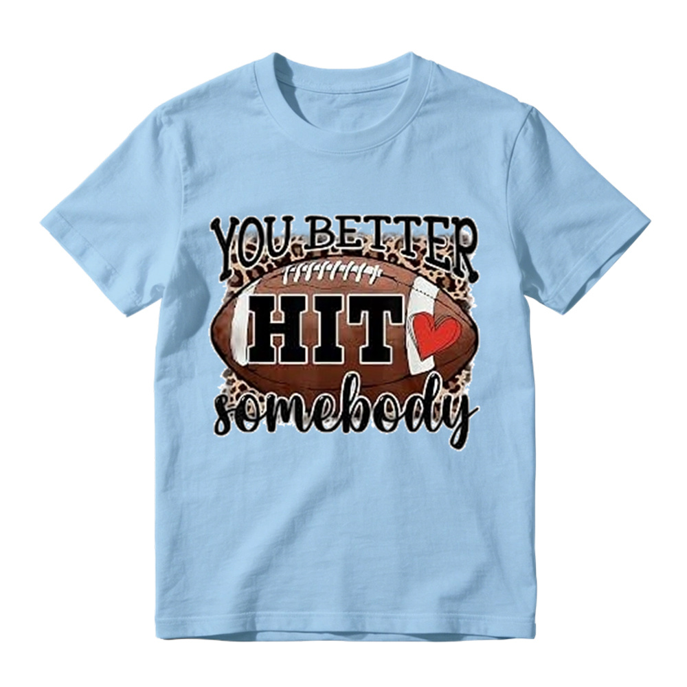 You Better Hit Somebody Football T-Shirt