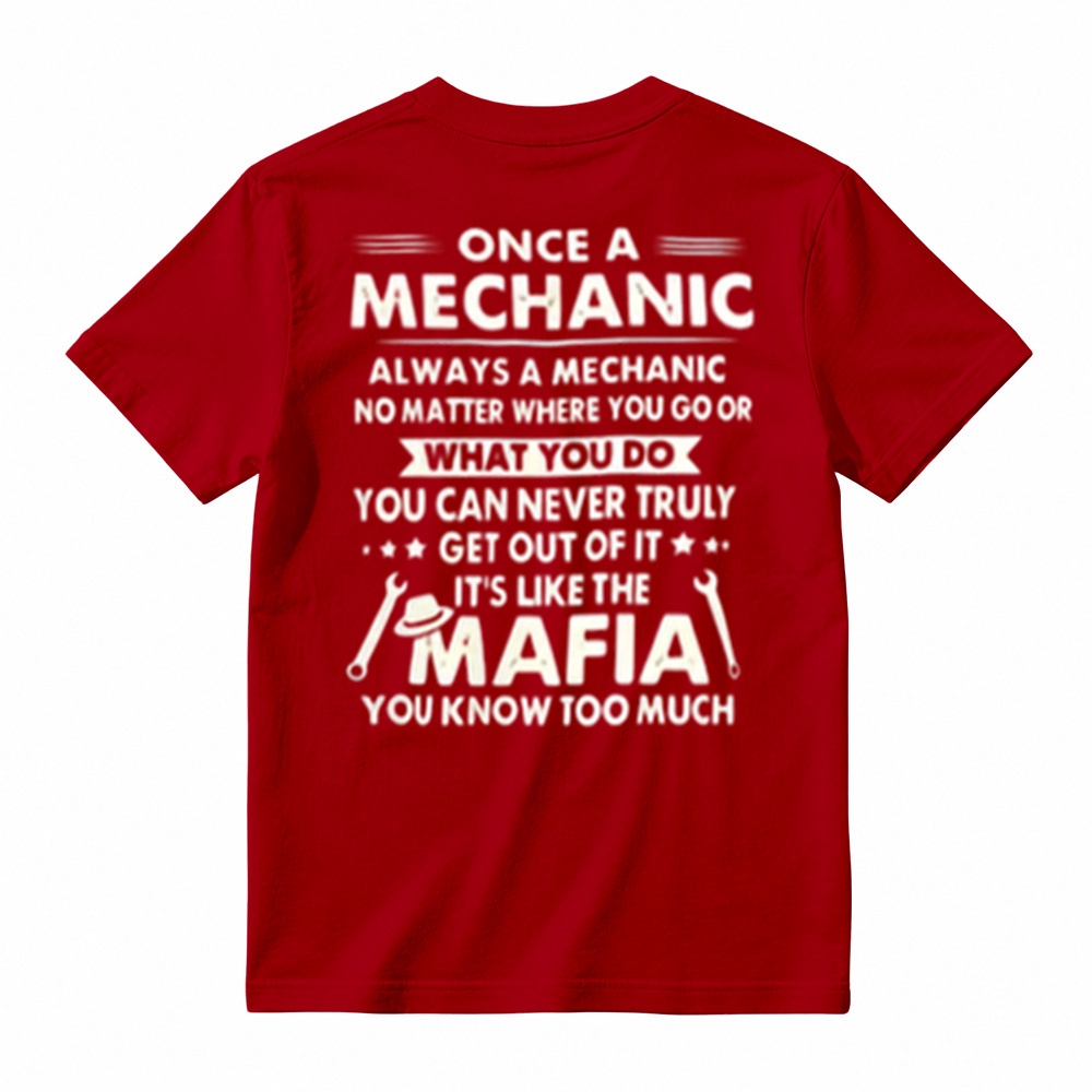Funny Mechanic Mafia Shirt - "Once a Mechanic Always a Mechanic" Humor T-Shirt