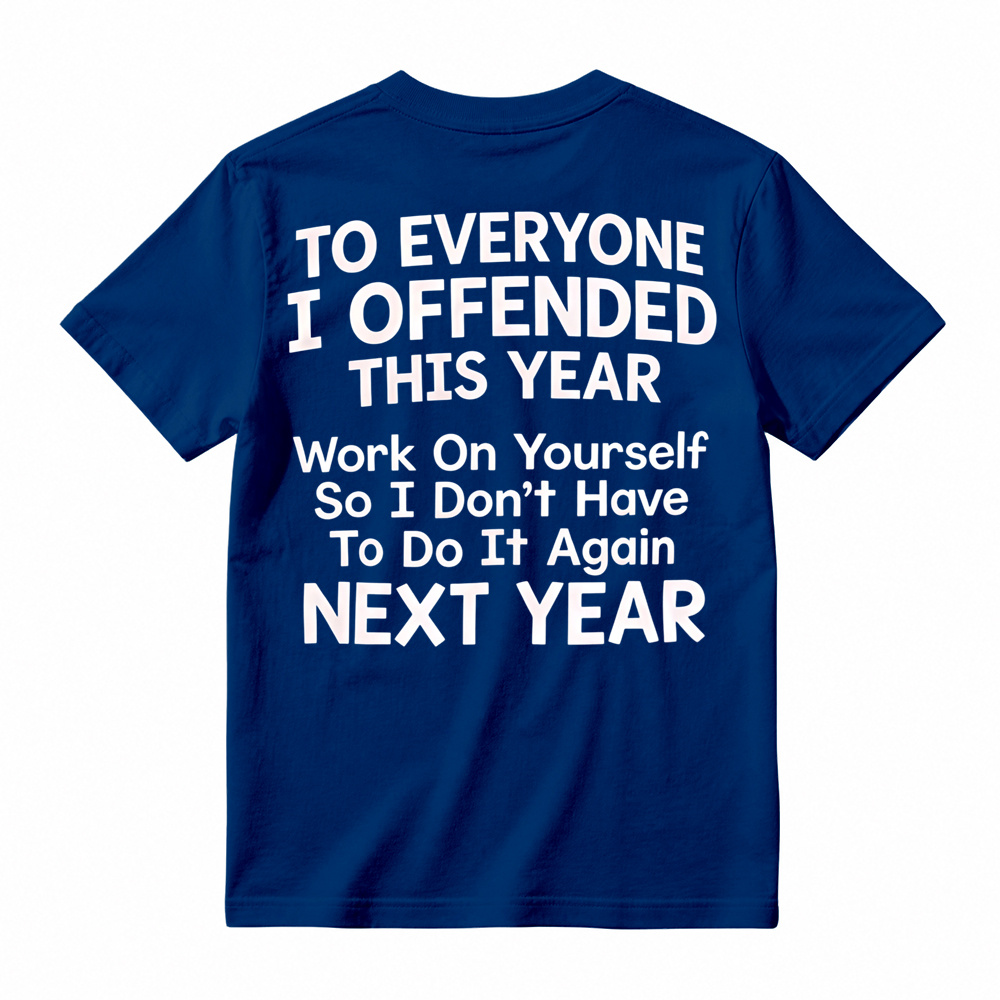 To Everyone I Offended This Year Work On Yourself Graphic Tee