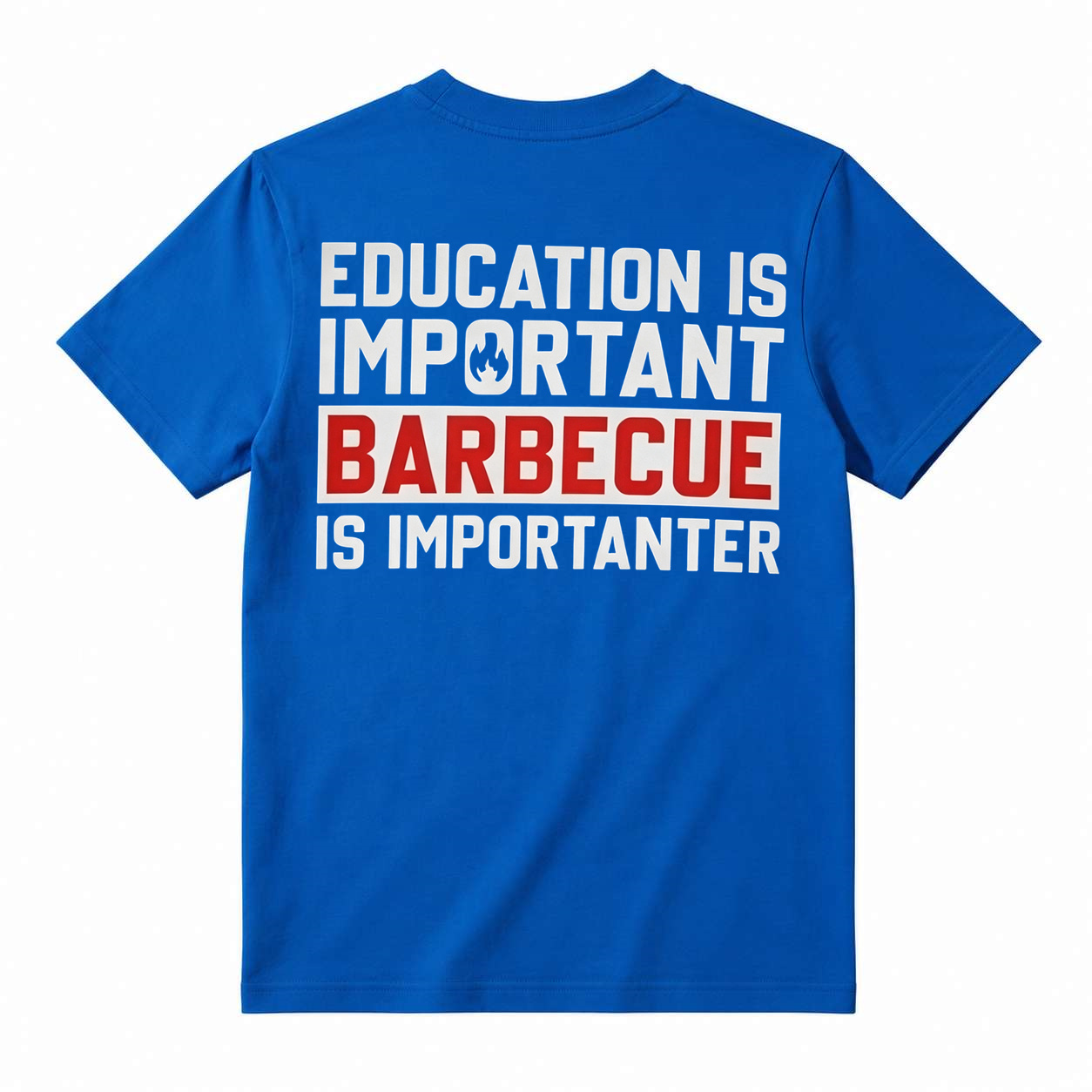 Education Is Important, Barbecue Is Importanter Funny BBQ T-Shirt