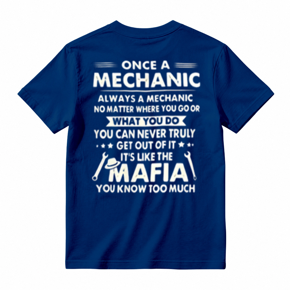 Funny Mechanic Mafia Shirt - "Once a Mechanic Always a Mechanic" Humor T-Shirt