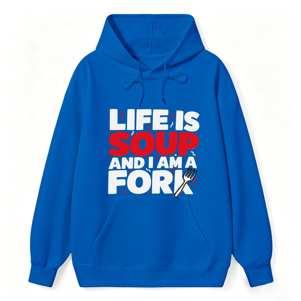 “Life is Soup and I Am a Fork" Funny Graphic  Washed Hoodie