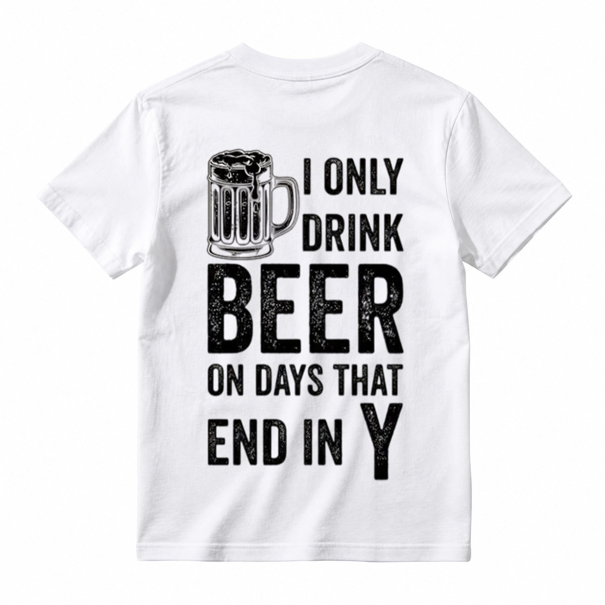 "I Only Drink Beer on Days That End in Y" Funny Beer T-Shirt