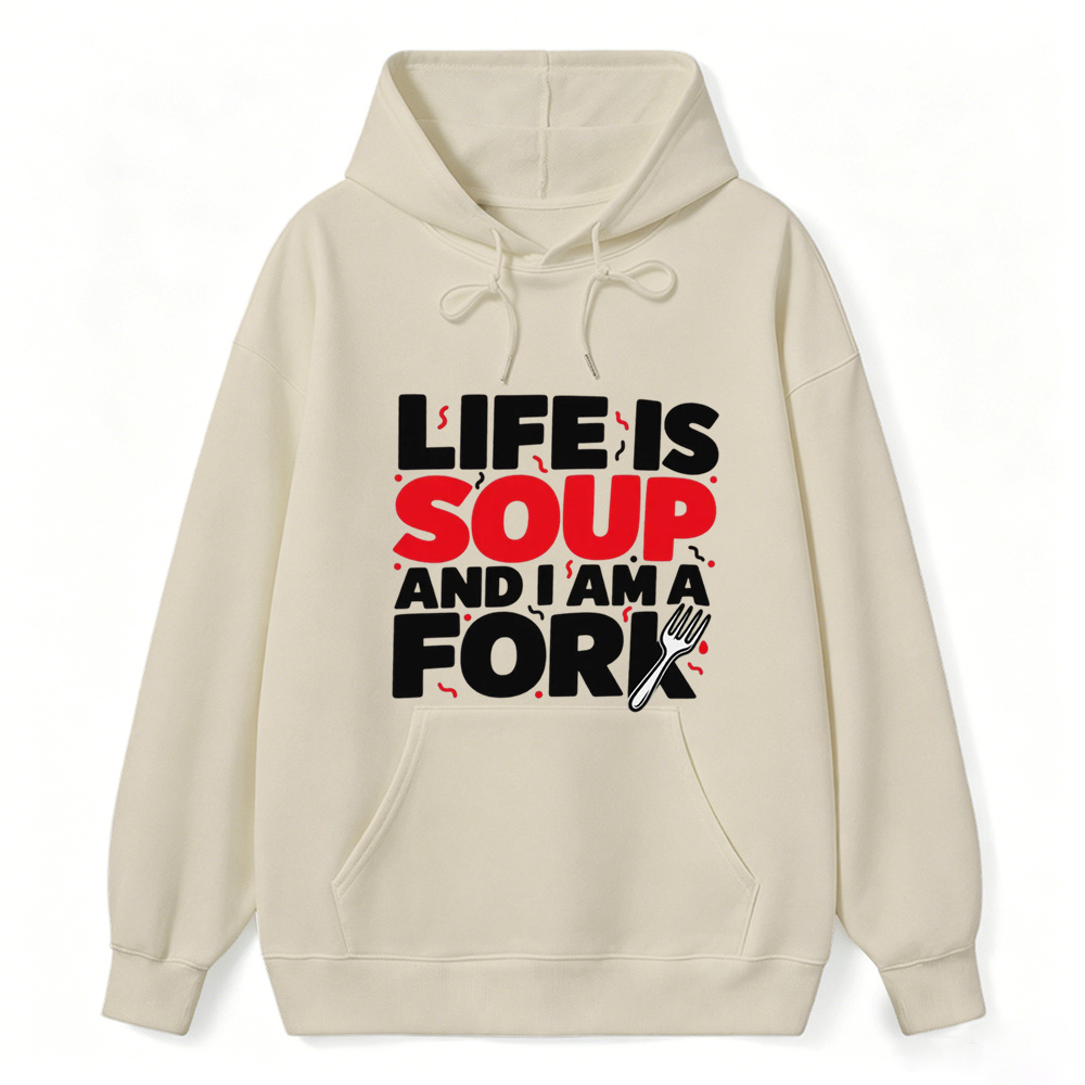“Life is Soup and I Am a Fork" Funny Graphic  Washed Hoodie