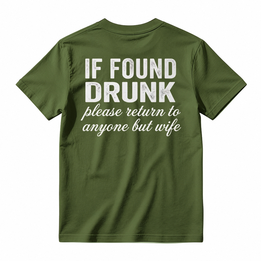 "If Found Drunk Please Return to Anyone But Wife" Funny T-Shirt