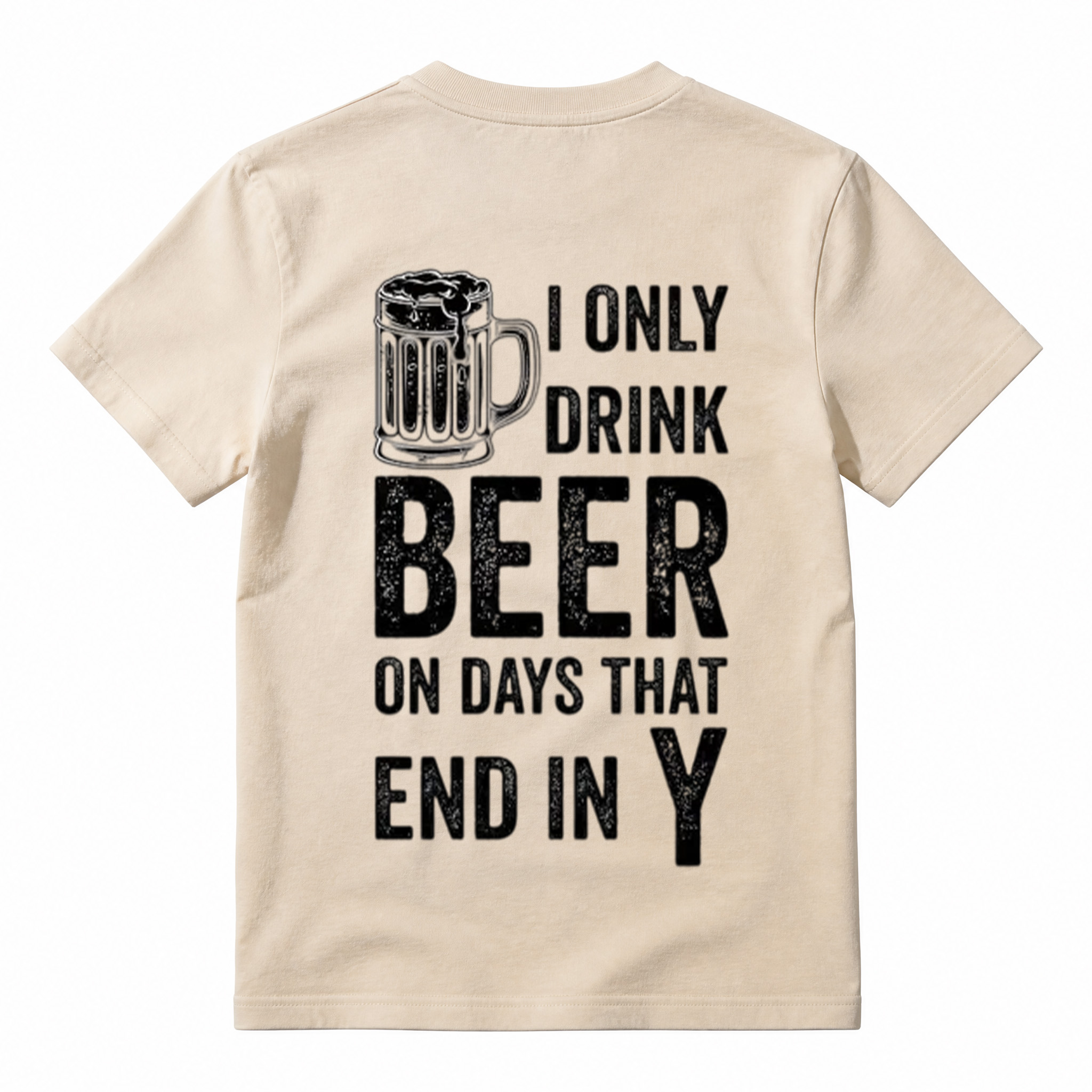 "I Only Drink Beer on Days That End in Y" Funny Beer T-Shirt