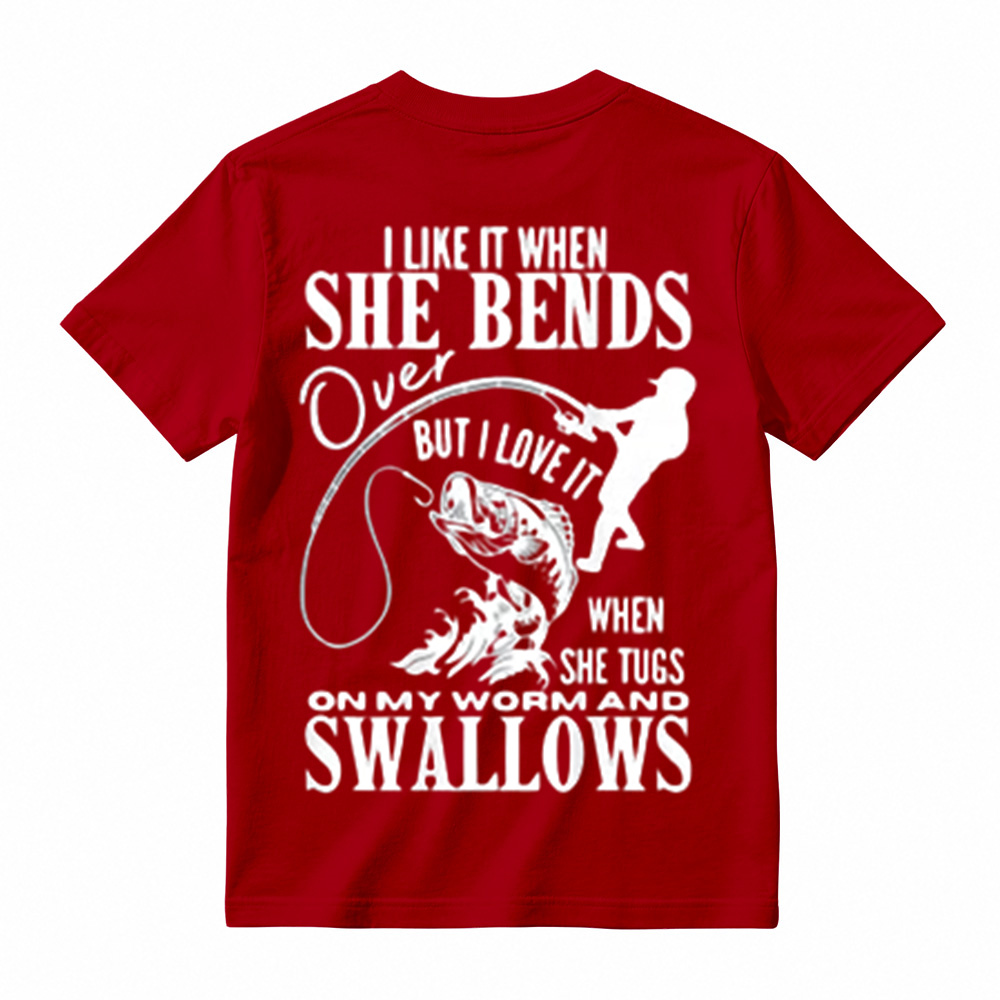 I Like It When She Bends Over Fish Funny Fishing T-Shirt