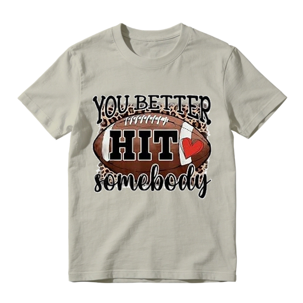 You Better Hit Somebody Football T-Shirt