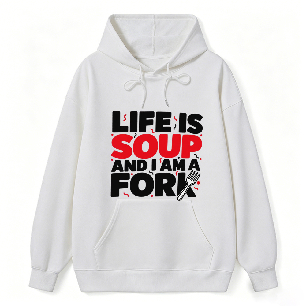 “Life is Soup and I Am a Fork" Funny Graphic  Washed Hoodie