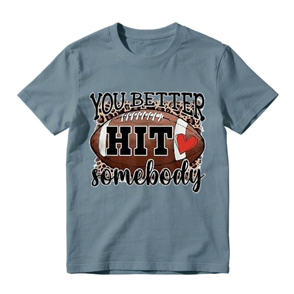 You Better Hit Somebody Football T-Shirt