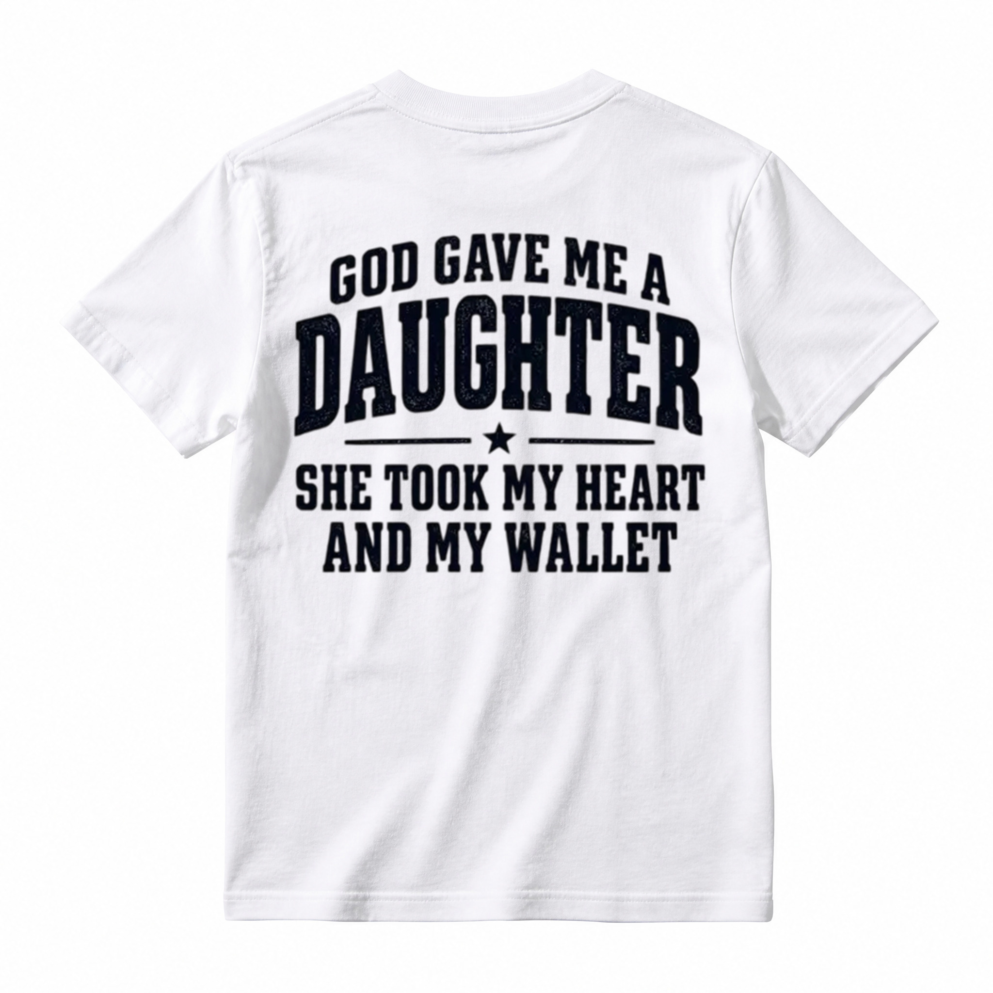 God Gave Me A Daughter She Took My Heart And My Wallet Funny Tshirt