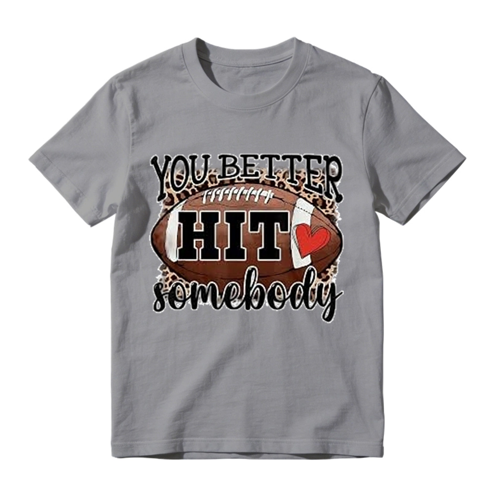 You Better Hit Somebody Football T-Shirt